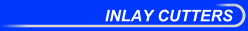 Inlay Cutters